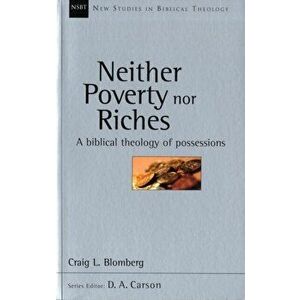 Neither Poverty Nor Riches. Biblical Theology Of Possessions, Paperback - Craig (Author) Blomberg imagine