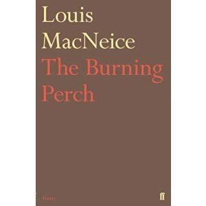 The Burning Perch. Main, Paperback - Louis MacNeice imagine