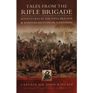 Tales from the Rifle Brigade, Paperback - Sir John Kincaid imagine