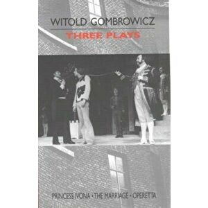 Three Plays. "Princess Ivona", "The Marriage" and "Operetta", UK ed., Paperback - Witold Gombrowicz imagine