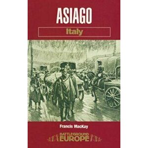 Asiago: Italy, Paperback - Francis MacKay imagine