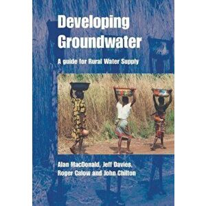 Developing Groundwater. A guide for rural water supply, Paperback - John Chilton imagine