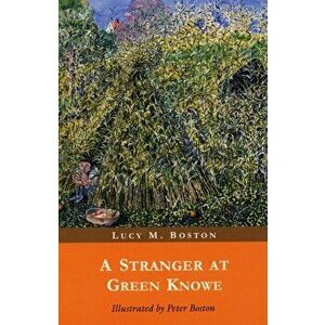 A Stranger at Green Knowe, Paperback - L. M. Boston imagine