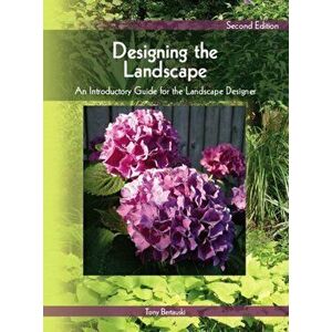 Designing the Landscape. An Introductory Guide for the Landscape Designer, 2 ed, Paperback - Tony Bertauski imagine