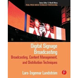 Digital Signage Broadcasting. Broadcasting, Content Management, and Distribution Techniques, Paperback - Lars-Ingemar Lundstrom imagine