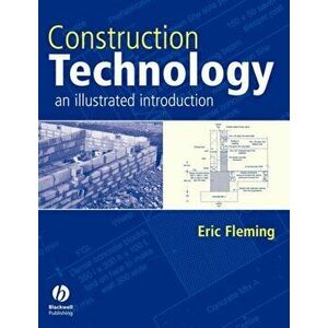 Construction Technology. An Illustrated Introduction, Paperback - Eric Fleming imagine