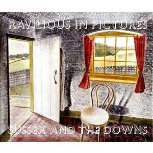 Ravilious in Pictures. Sussex and the Downs, Hardback - James Russell imagine