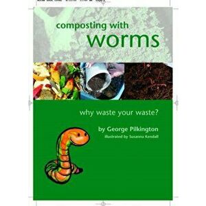Composting with Worms. Why Waste Your Waste, Paperback - G. Pilkington imagine
