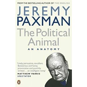 The Political Animal, Paperback - Jeremy Paxman imagine