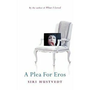 A Plea For Eros, Paperback - Siri Hustvedt imagine