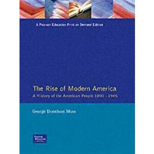 The Rise of Modern America. A History of the American People, 1890-1945, Paperback - George Donelson Moss imagine