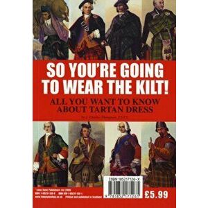 So You're Going to Wear the Kilt!. All You Need to Know About Highland Dress and How to Find Your Tartan, Revised ed, Paperback - J.Charles Thompson imagine