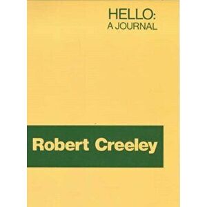 Hello. A Journal, Paperback - Robert Creeley imagine