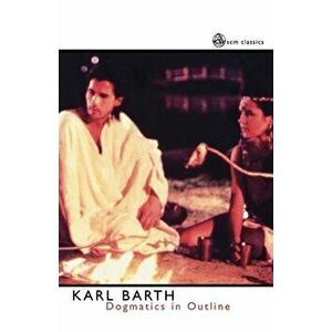 Dogmatics in Outline. New ed, Paperback - Karl Barth imagine