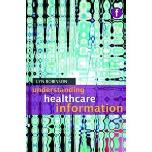 Understanding Healthcare Information, Paperback - Lyn Robinson imagine