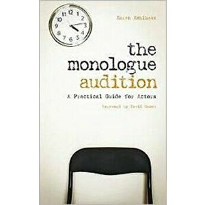 The Monologue Audition. A Practical Guide for Actors, New ed, Hardback - Karen Kohlhaas imagine