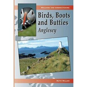Birds, Boots and Butties: Anglesey, Paperback - Ruth Miller imagine