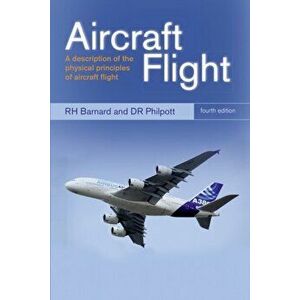 Aircraft Flight. A description of the physical principles of aircraft flight, 4 ed, Paperback - R.H. Barnard imagine