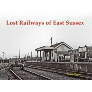 Lost Railways of East Sussex, Paperback - Marie Panter imagine