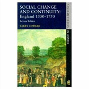 Social Change and Continuity. England 1550-1750, 2 New edition, Paperback - Barry Coward imagine