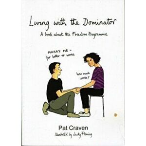 Living with the Dominator. A Book About the Freedom Programme, Paperback - Pat Craven imagine