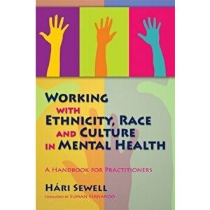 Working with Ethnicity, Race and Culture in Mental Health. A Handbook for Practitioners, Paperback - Hari Sewell imagine