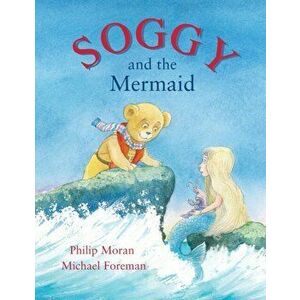 Soggy and the Mermaid, Hardback - Phillip Moran imagine