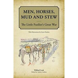 Men, Horses, Mud and Stew. The Little Fusilier's Great War, Paperback - *** imagine