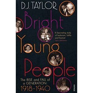 Bright Young People. The Rise and Fall of a Generation 1918-1940, Paperback - D J Taylor imagine