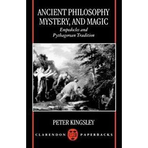 Ancient Philosophy, Mystery, and Magic. Empedocles and Pythagorean Tradition, Paperback - *** imagine