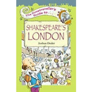 The Timetraveller's Guide to Shakespeare's London, Paperback - Joshua Doder imagine