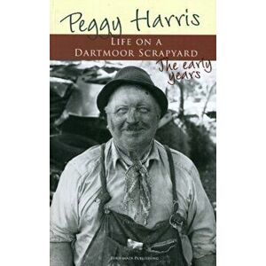 Life on a Dartmoor Scrapyard, Paperback - Peggy Harris imagine
