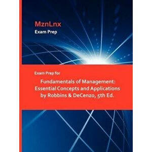 Exam Prep for Fundamentals of Management. Essential Concepts and Applications by Robbins & Decenzo, 5th Ed., Paperback - & Decenzo Robbins & Decenzo imagine