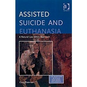 Assisted Suicide and Euthanasia. A Natural Law Ethics Approach, Paperback - Craig Paterson imagine