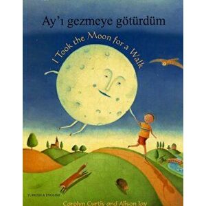 I Took the Moon for a Walk, Paperback - Carolyn Curtis imagine