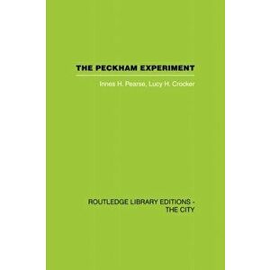 The Peckham Experiment PBD. A study of the living structure of society, Paperback - Lucy H. Crocker imagine