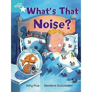 Rigby Star Independent Turquoise Reader 3: What's That Noise?, Paperback - Sally Prue imagine