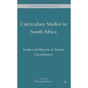 Curriculum Studies in South Africa. Intellectual Histories and Present Circumstances, Hardback - *** imagine