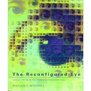 The Reconfigured Eye. Visual Truth in the Post-Photographic Era, Paperback - *** imagine
