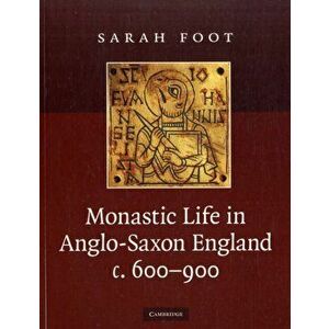 Monastic Life in Anglo-Saxon England, c.600-900, Paperback - Sarah (University of Sheffield) Foot imagine