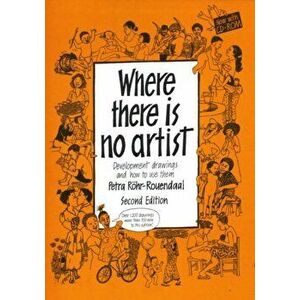 Where There is No Artist. Development Drawings and How to Use Them, 2 Revised edition, Paperback - Petra Rohr-Rouendaal imagine