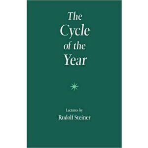 The Cycle of the Year as Breathing-Process of the Earth. Five Lectures Given in Dornach 31 March to 8 April, 1923, New ed, Paperback - Rudolf Steiner imagine