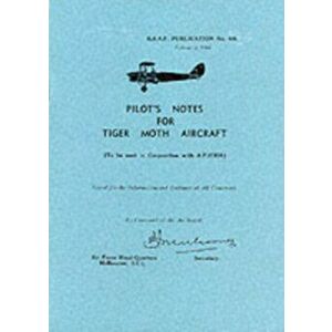 Pilot's Notes for Tiger Moth Aircraft. Facsimile ed, Paperback - Royal Australian Air Force imagine