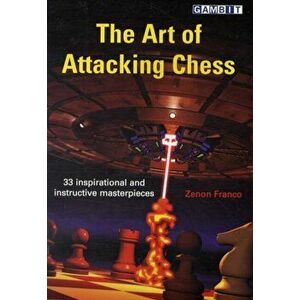 The Art of Attacking Chess, Paperback - Zenon Franco imagine