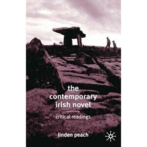 The Contemporary Irish Novel. Critical Readings, Paperback - Linden Peach imagine