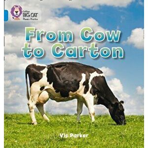 From Cow to Carton. Band 04/Blue, Paperback - Vic Parker imagine