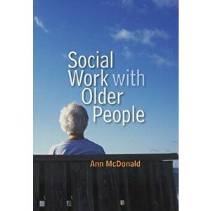 Social Work with Older People, Paperback - Ann McDonald imagine
