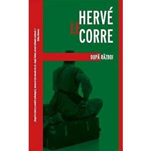 Dupa razboi - Herve Le Corre imagine