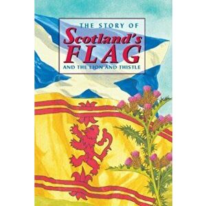 The Story of Scotland's Flag and the Lion and Thistle, Hardback - David Ross imagine