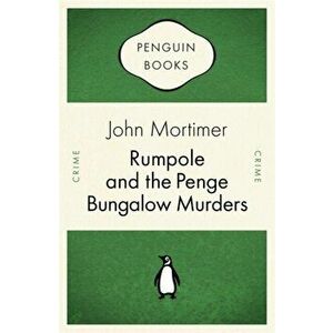 Rumpole and the Penge Bungalow Murders, Paperback - John Mortimer imagine